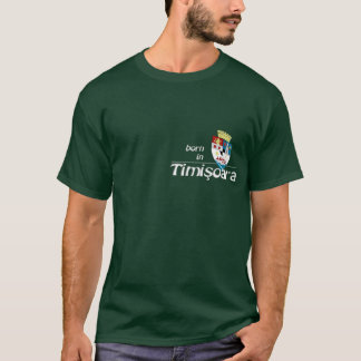 Geboren in Timisoara T-Shirt
