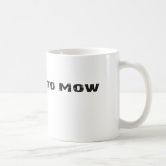 Geboren, Kaffeetasse zu mähen