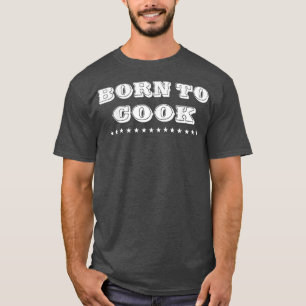 Geboren Kochen Kochen Koch Lover Funny Tee