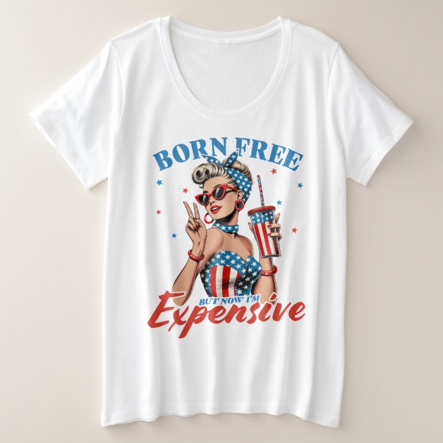 Geboren kostenlos, aber ich bin teuer große größe T-Shirt (Design vorne)