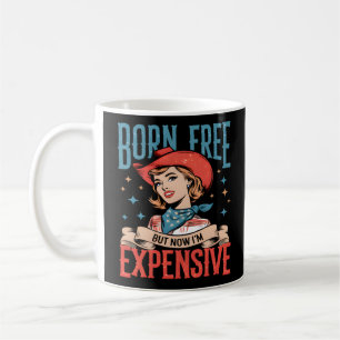 Geboren kostenlos, aber jetzt bin ich teuer lustig kaffeetasse