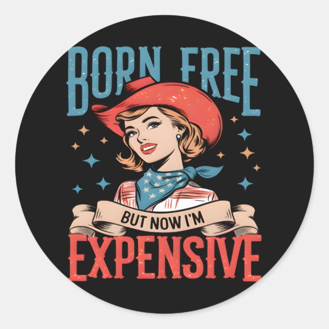 Geboren kostenlos, aber jetzt bin ich teuer lustig runder aufkleber (Vorderseite)