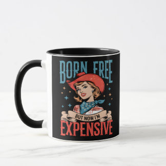 Geboren kostenlos, aber jetzt bin ich teuer lustig tasse