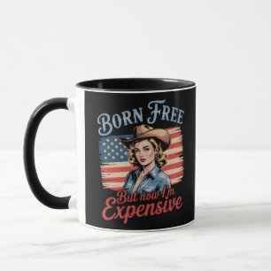 Geboren kostenlos aber jetzt bin ich teuer Mädchen Tasse