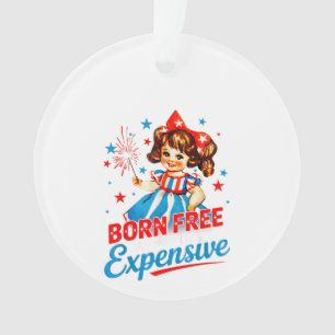 Geboren kostenlos aber jetzt bin ich teuer Patriot Ornament