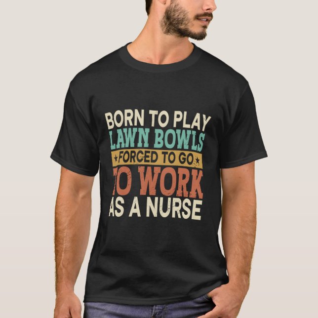 Geboren, Lawls Bowls Zwangssports Healthcare N T-Shirt (Vorderseite)