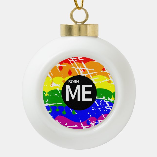 Geboren-Me-Geboren-Gay Pride Keramik Kugel-Ornament (Vorderseite)