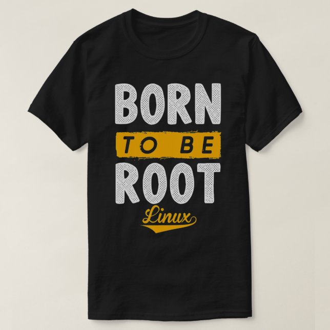 Geboren, mit Linu und Nerd zu root zu sein T-Shirt (Design vorne)