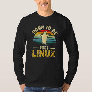 Geboren, mit Linux zu Wurzeln zu werden T-Shirt