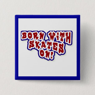 Geboren mit Skaten auf T - Shirts und Geschenken Button