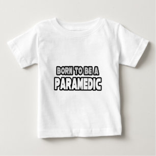 Geboren, paramedizinisch zu sein baby t-shirt