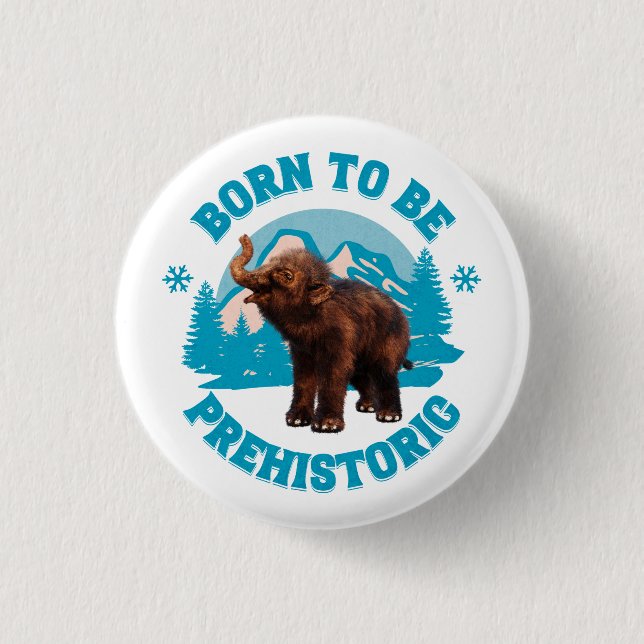 Geboren, prähistorisches Wollmammut zu sein Button (Vorderseite)