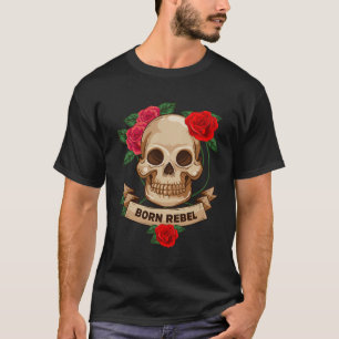 Geboren Rebel Skull Rose Cool Emo Goth Punk Emotio T-Shirt