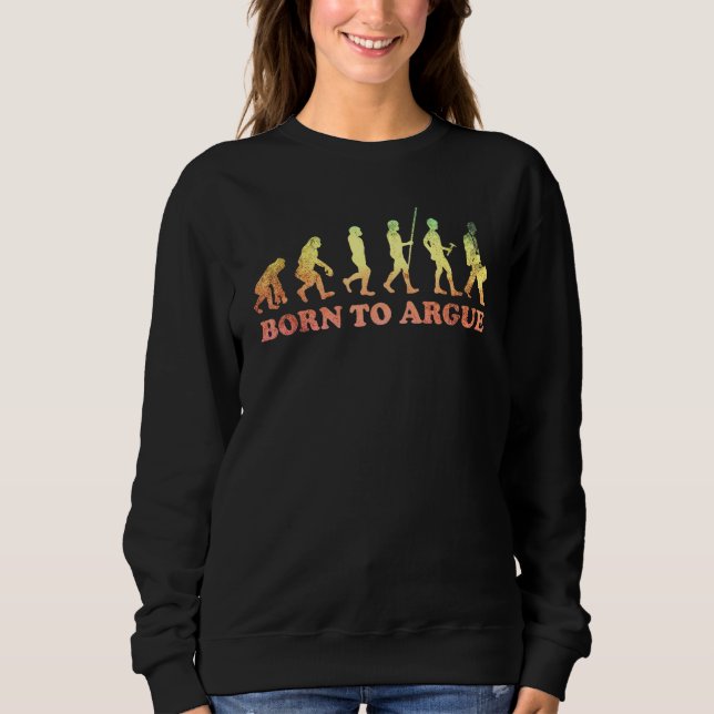 Geboren, Rechtsanwälte anzufechten 7 Sweatshirt (Vorderseite)