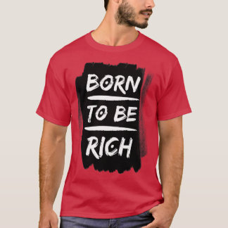 Geboren reich an Typografie T-Shirt