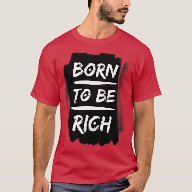 Geboren reich an Typografie T-Shirt (Vorderseite)