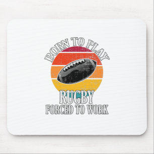 Geboren, Rugby spielen zu müssen Mousepad