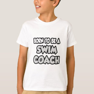 Geboren, schwimmender Trainer zu sein T-Shirt
