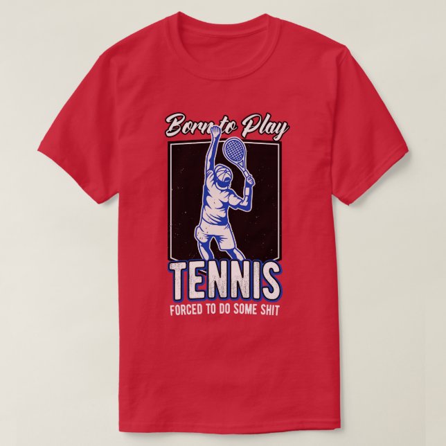 Geboren Tennis spielen Tennis Tennis Players Zitat T-Shirt (Design vorne)
