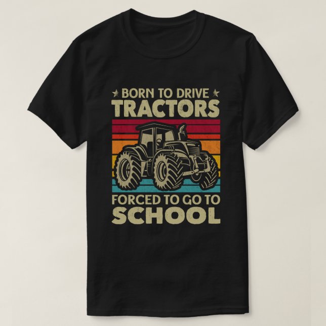 Geboren, Traktoren zu fahren, gezwungen, zur Schul T-Shirt (Design vorne)