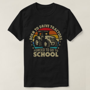 Geboren, Traktoren zu fahren, gezwungen, zur Schul T-Shirt
