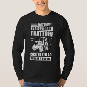 Geboren, Traktorkräfte zu fahren, um zur Schule zu T-Shirt