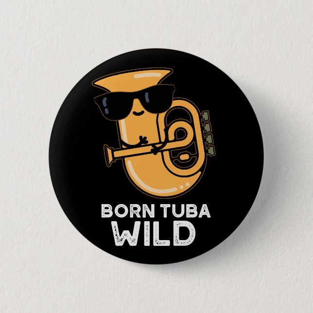 Geboren Tuba Wild Funny Music Pub Dark BG Button (Vorderseite)