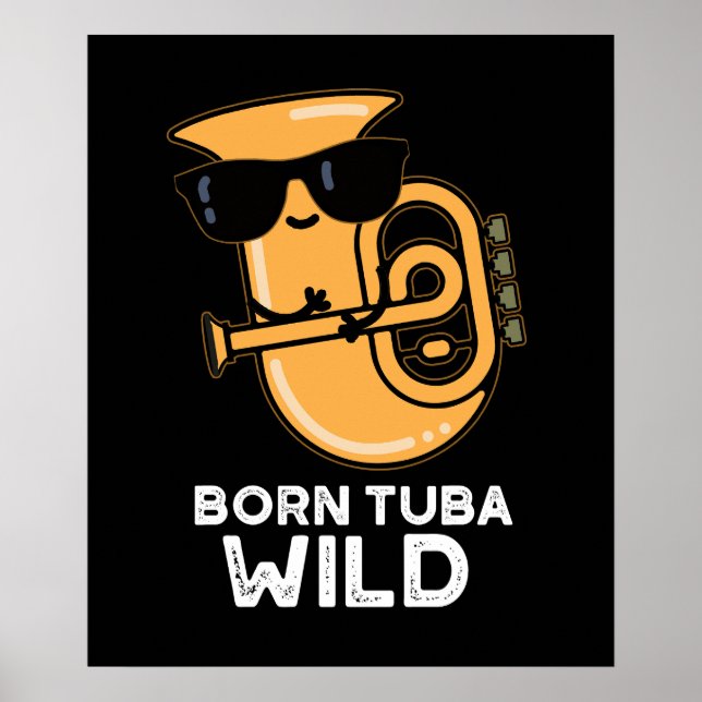 Geboren Tuba Wild Funny Music Pub Dark BG Poster (Vorne)