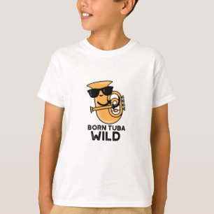 Geboren Tuba Wild Funny Music Pub T-Shirt