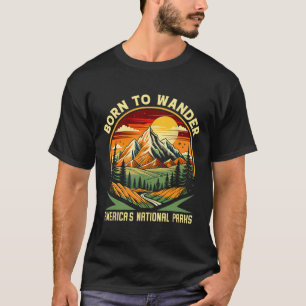 Geboren um Amerikas Nationalparks zu erkunden Camp T-Shirt