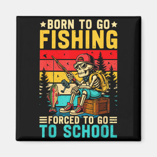 Geboren um angeln zu gehen Erzwungene Schule Lusti Magnet