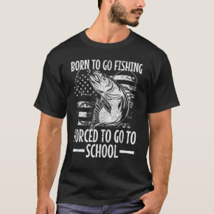 Geboren, um angeln zu gehen, gezwungen, zur Schule T-Shirt