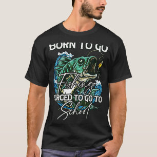Geboren um angeln zu gehen, gezwungen zur Schule z T-Shirt