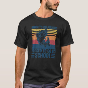 Geboren um angeln zu gehen, gezwungen zur Schule z T-Shirt
