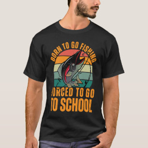 Geboren um angeln zu gehen, gezwungen zur Schule z T-Shirt