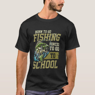 Geboren um angeln zu gehen, gezwungen zur Schule z T-Shirt