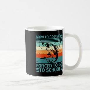 Geboren um angeln zu gehen Zwangsschule Kaffeetasse