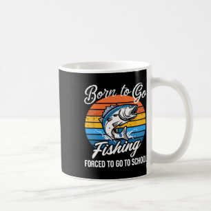 Geboren um angeln zu gehen Zwangsschule Lustiger A Kaffeetasse