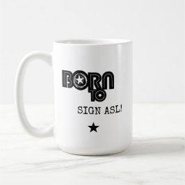 Geboren um ASL zu unterzeichnen Kaffeetasse