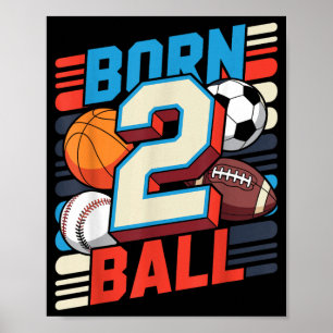 Geboren um Ball zu spielen 2-jähriger Junge 2. Geb Poster