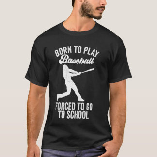 Geboren, um Baseball zu spielen, gezwungen zur Sch T-Shirt