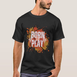 Geboren, um Basketball-Spieler im Shirt-Design zu T-Shirt