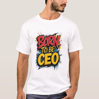 Geboren um CEO Graffiti-Typografie Streetwear zu s T-Shirt