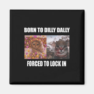 Geboren, um Dilly fest gezwungen, in Meme Sarcast  Magnet