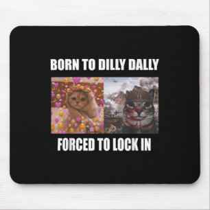 Geboren, um Dilly fest gezwungen, in Meme Sarcast Mousepad