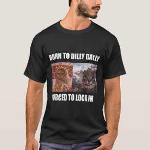 Geboren, um Dilly fest gezwungen, in Meme Sarcast  T-Shirt