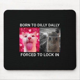 Geboren, um Dilly fest gezwungen zu sperren in der Mousepad
