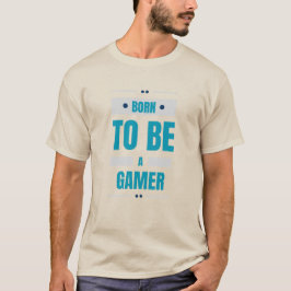 Geboren um ein Gamer zu sein T-Shirt