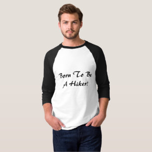 Geboren um ein Wanderer zu sein T-Shirt