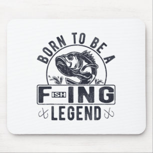 Geboren um eine Fischerei-Legende zu sein Lustig S Mousepad